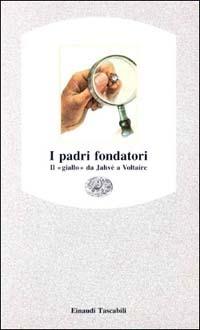 I padri fondatori. Da Jahvé a Voltaire  - Libro Einaudi 1997, Einaudi tascabili | Libraccio.it