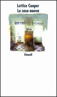 La casa nuova - Lettice Cooper - Libro Einaudi 1997, Nuovi Coralli | Libraccio.it