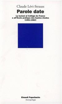 Parole date - Claude Lévi-Strauss - Libro Einaudi 1997, Einaudi Paperbacks e Readers | Libraccio.it