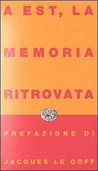 A Est, la memoria ritrovata  - Libro Einaudi 1997, Einaudi contemporanea | Libraccio.it