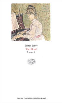 The dead-I morti - James Joyce - Libro Einaudi 1997, Einaudi tascabili.Serie bilingue | Libraccio.it