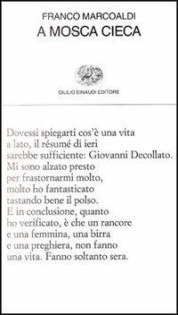 A mosca cieca - Franco Marcoaldi - Libro Einaudi 1997, Collezione di poesia | Libraccio.it