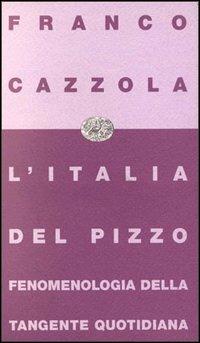 L' Italia del pizzo - Franco Cazzola - Libro Einaudi 1997, Einaudi contemporanea | Libraccio.it