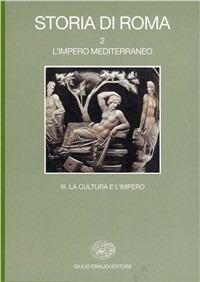 Storia di Roma. Vol. 2\3: L'Impero mediterraneo. Una cultura e l'Impero,.  - Libro Einaudi 1997, Grandi opere | Libraccio.it