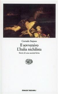 Il sovversivo-L'Italia nichilista. Storie di una società ferita - Corrado Stajano - Libro Einaudi 1997, Einaudi tascabili | Libraccio.it