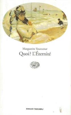 Quoi? L'éternité - Marguerite Yourcenar - Libro Einaudi 1997, Einaudi tascabili | Libraccio.it