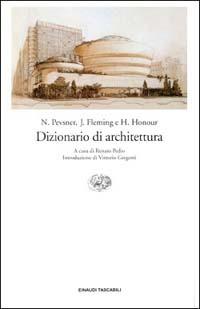 Dizionario di architettura - Nikolaus Pevsner, John Fleming, Hugh Honour - Libro Einaudi 1992, Einaudi tascabili | Libraccio.it
