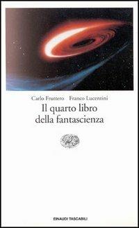 Il quarto libro della fantascienza - Carlo Fruttero, Franco Lucentini - Libro Einaudi 1997, Einaudi tascabili | Libraccio.it