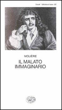 Il malato immaginario - Molière - Libro Einaudi 1997, Collezione di teatro | Libraccio.it