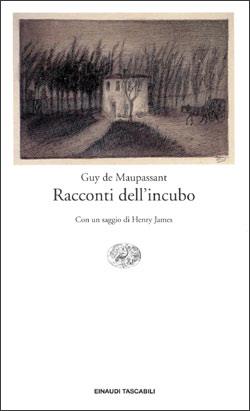 Racconti dell'incubo - Guy de Maupassant - Libro Einaudi 1997, Einaudi tascabili | Libraccio.it