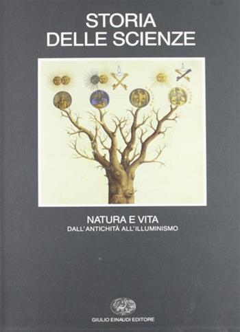 Storia delle scienze. Vol. 3: Natura e vita, dall'Antichità all'Illuminismo.  - Libro Einaudi 1997, Grandi opere | Libraccio.it