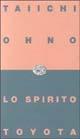 Lo spirito Toyota - Ohno Taiichi - Libro Einaudi 1997, Einaudi contemporanea | Libraccio.it