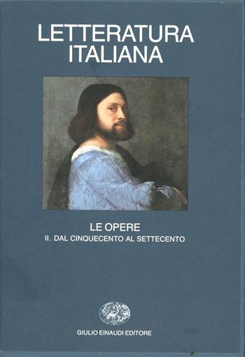 Letteratura italiana. Le opere. Vol. 2: Dal Cinquecento all'ottocento.  - Libro Einaudi 1997, Grandi opere | Libraccio.it
