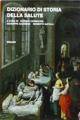 Dizionario di storia della salute  - Libro Einaudi 1997, Saggi | Libraccio.it