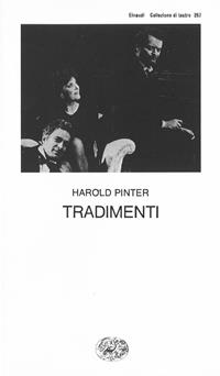 Tradimenti - Harold Pinter - Libro Einaudi 1997, Collezione di teatro | Libraccio.it