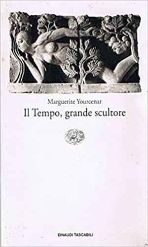 Il tempo, grande scultore - Marguerite Yourcenar - Libro Einaudi 1994, Einaudi tascabili | Libraccio.it