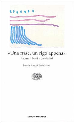 Una frase, un rigo appena. Racconti brevi e brevissimi  - Libro Einaudi 1997, Einaudi tascabili | Libraccio.it