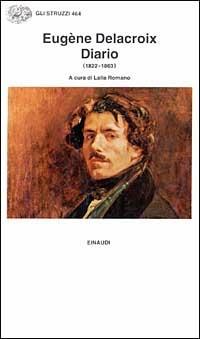 Diario (1822-1863) - Eugène Delacroix - Libro Einaudi 1997, Gli struzzi | Libraccio.it