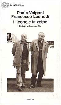 Il leone e la volpe. Dialogo nell'inverno 1994 - Paolo Volponi, Francesco Leonetti - Libro Einaudi 1997, Gli struzzi | Libraccio.it