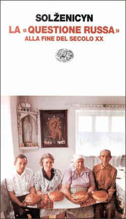 La questione russa alla fine del secolo XX - Aleksandr Solzenicyn - Libro Einaudi 1997, Einaudi contemporanea | Libraccio.it