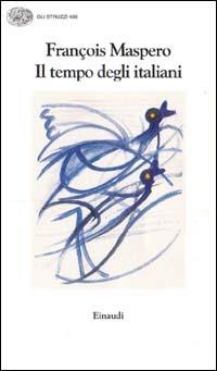 Il tempo degli italiani - Francesco Maspero - Libro Einaudi 1997, Gli struzzi | Libraccio.it