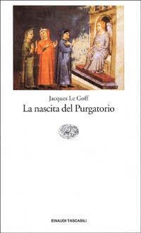 La nascita del purgatorio - Jacques Le Goff - Libro Einaudi 1997, Einaudi tascabili | Libraccio.it