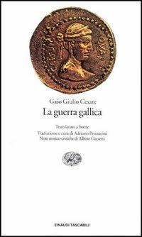 La guerra gallica - Gaio Giulio Cesare - Libro Einaudi 1996, Einaudi tascabili | Libraccio.it