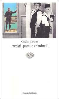 Artisti, pazzi e criminali - Osvaldo Soriano - Libro Einaudi 1997, Einaudi tascabili | Libraccio.it