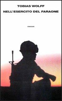 Nell'esercito del faraone. Ricordi della guerra perduta - Tobias Wolff - Libro Einaudi 1997, Supercoralli | Libraccio.it