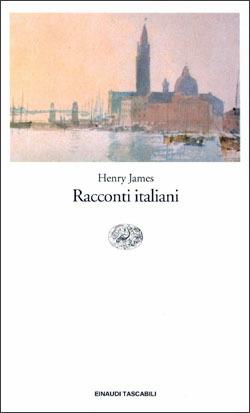 Racconti italiani - Henry James - Libro Einaudi 1997, Einaudi tascabili | Libraccio.it