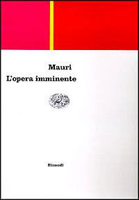 L' opera imminente - Paolo Mauri - Libro Einaudi 1997, Einaudi contemporanea | Libraccio.it