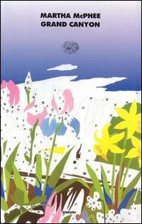 Grand Canyon - Martha McPhee - Libro Einaudi 1997, I coralli | Libraccio.it