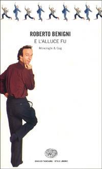 E l'alluce fu... Monologhi e gag - Roberto Benigni - Libro Einaudi 1997, Einaudi. Stile libero | Libraccio.it