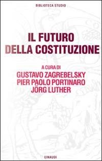 Il futuro della Costituzione  - Libro Einaudi 1997, Biblioteca studio | Libraccio.it