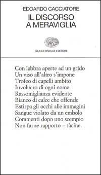 Il discorso a meraviglia - Edoardo Cacciatore - Libro Einaudi 1997, Collezione di poesia | Libraccio.it