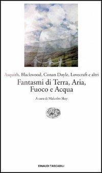 Fantasmi di terra, aria, fuoco e acqua  - Libro Einaudi 1997, Einaudi tascabili | Libraccio.it