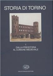 Storia di Torino. Vol. 1: Dalla preistoria al comune medievale.