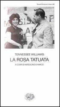 La rosa tatuata - Tennessee Williams - Libro Einaudi 1997, Collezione di teatro | Libraccio.it