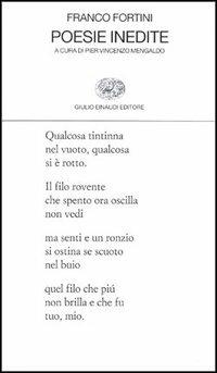 Poesie inedite - Franco Fortini - Libro Einaudi 1997, Collezione di poesia | Libraccio.it