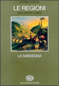 Storia d'Italia. Le regioni. Vol. 14: La Sardegna.  - Libro Einaudi 1997, Grandi opere | Libraccio.it