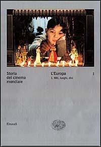 Storia del cinema mondiale. Vol. 1: L'Europa. Miti, luoghi, divi.  - Libro Einaudi 1999, Grandi opere | Libraccio.it