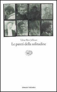 Le pareti della solitudine - Tahar Ben Jelloun - Libro Einaudi 1997, Einaudi tascabili | Libraccio.it