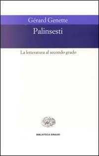 Palinsesti. La letteratura al secondo grado - Gérard Genette - Libro Einaudi 1997, Biblioteca Einaudi | Libraccio.it