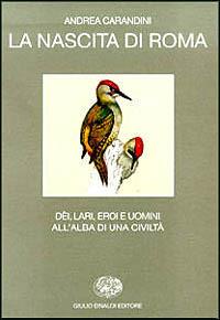 La nascita di Roma - Andrea Carandini - Libro Einaudi 1996, Biblioteca di cultura storica | Libraccio.it
