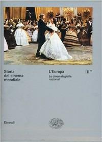 Storia del cinema mondiale. Vol. 3: L'Europa. Le cinematografie nazionali.  - Libro Einaudi 2000, Grandi opere | Libraccio.it