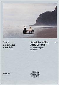 Storia del cinema mondiale. Vol. 4: Americhe, Africa, Asia, Oceania. Le cinematografie nazionali.  - Libro Einaudi 2001, Grandi opere | Libraccio.it