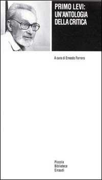 Primo Levi: un'antologia della critica  - Libro Einaudi 1996, Piccola biblioteca Einaudi | Libraccio.it