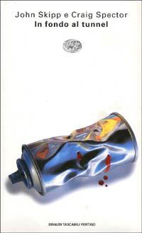 In fondo al tunnel - John Skipp, Craig Spector - Libro Einaudi 1997, Einaudi tascabili. Vertigo | Libraccio.it