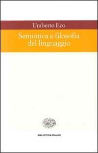 Semiotica e filosofia del linguaggio - Umberto Eco - Libro Einaudi 1997, Biblioteca Einaudi | Libraccio.it
