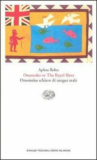 Oroonoko schiavo di sangue reale-Oroonoko or the royal slave - Aphra Behn - Libro Einaudi 1996, Einaudi tascabili.Serie bilingue | Libraccio.it